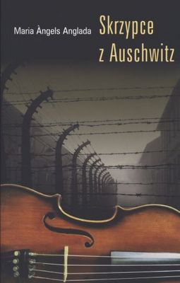 Maria Angels Anglada Skrzypce z Auschwitz recenzja blog