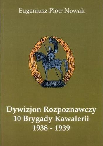 Eugeniusz Piotr Nowak, Dywizjon Rozpoznawczy 10 Brygady Kawalerii 1938-1939, okładka, recenzja