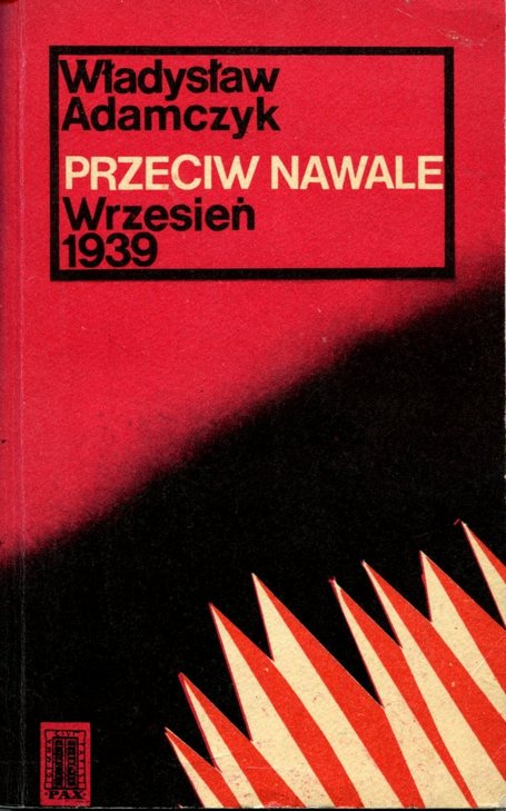Władysław Adamczyk, Przeciw nawale. Wrzesień 1939, IW PAX Warszawa 1970