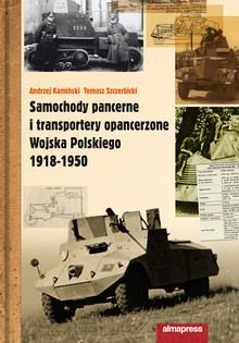 Andrzej Antoni Kamiński, Tomasz Szczerbicki, Samochody pancerne i transportery opancerzone Wojska Polskiego 1918-1950