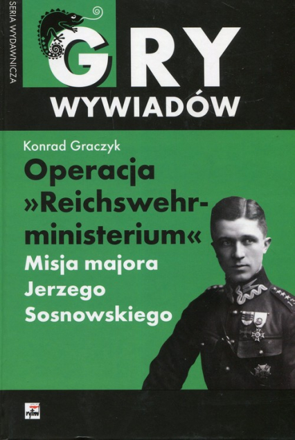 Konrad Graczyk, Operacja „Reichswehrministerium”. Misja majora Jerzego Sosnowskiego, Wydawnictwo Rytm, recenzja