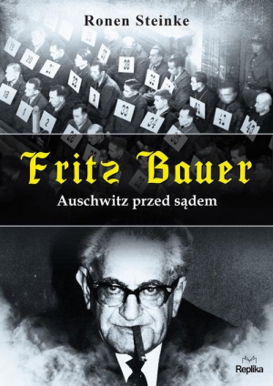 Ronen Steinke, Fritz Bauer. Auschwitz przed sądem, recenzja