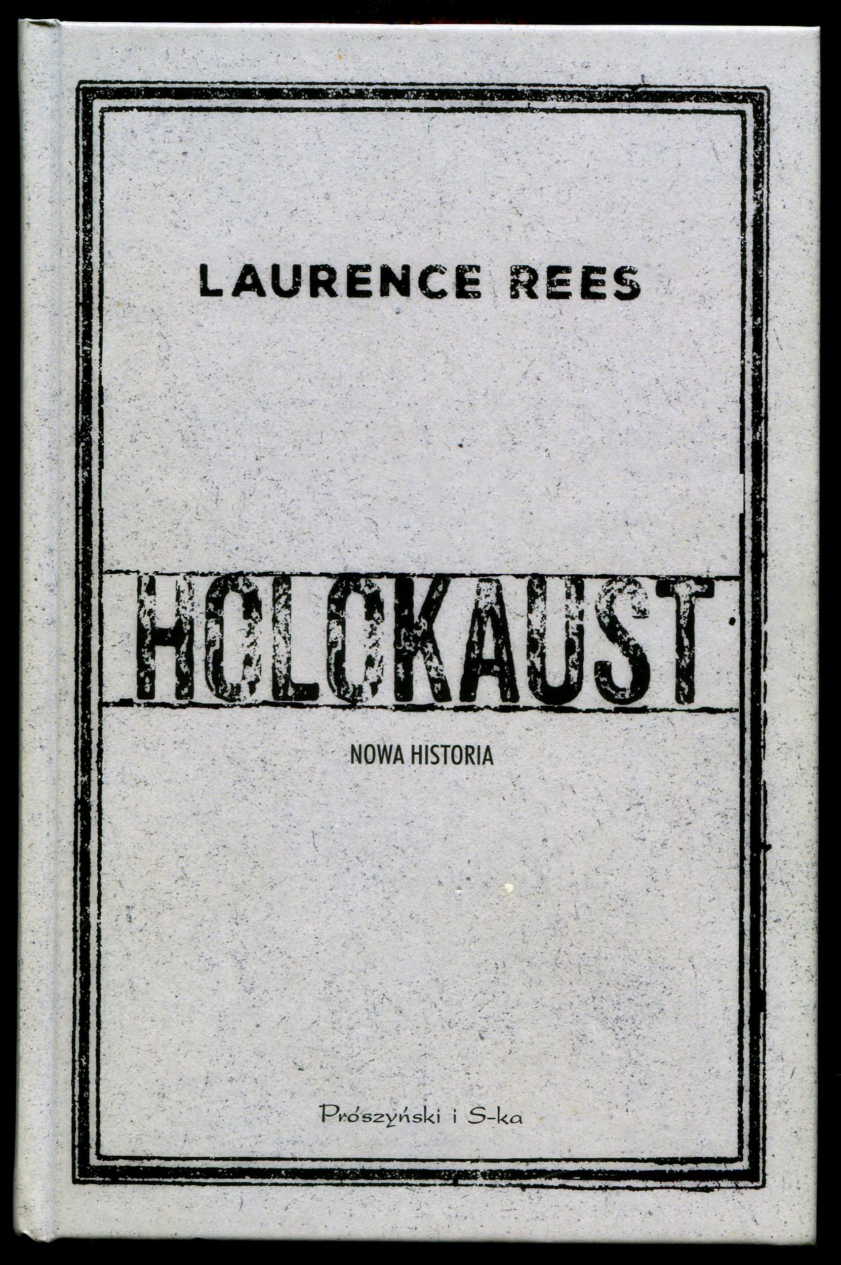 Laurence Rees, Holocaust. Nowa historia, Prószyński i S-ka